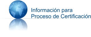 Información para  Proceso de Certificación